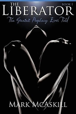 Der Befreier: Buch I: Die größte Prophezeiung, die jemals erzählt wurde von Mark McAskill - Neu...