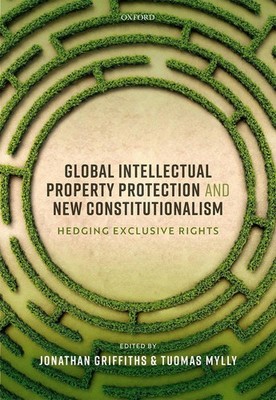 Global Intellectual Property Protection and New Constitutionalism: Hedging Exclu