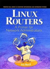 Linux Routers: A Primer For Network Administrators by Mancill