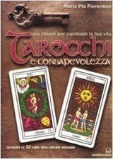 M. Pia Fiorenti Tarocchi e consapevolezza. Una chiave per cambiare l (Paperback)