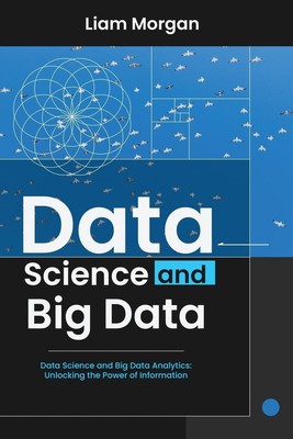 DATA SCIENCE AND BIG DATA Liam Morgan Taschenbuch Englisch 2023 Liam Morgan