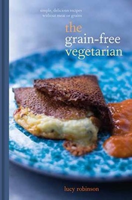 The Grain-Free Vegetarian: Simple, - Hardcover, by Lucy Robinson - Very Good