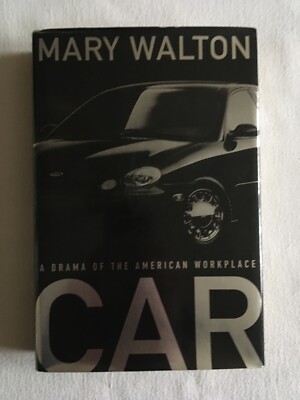 CAR: A Drama Of The American Workplace by Mary Walton 1997 1st 1st HB in DJ