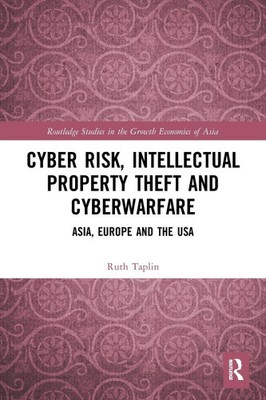 Cyber Risk, Intellectual Property Theft and Cyberwarfare: Asia, Europe and the