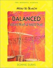 The Mindful School : How to Teach Balanced Reading and Writing Bo