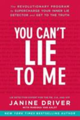 You Can't Lie to Me : The Revolutionary Program to Supercharge Your Inner Lie...
