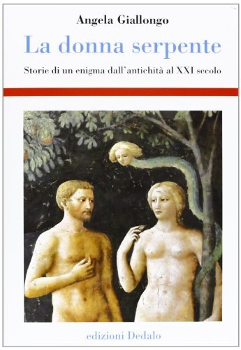 9788822005755 La donna serpente. Storie di un enigma dall'antich...al XXI secolo