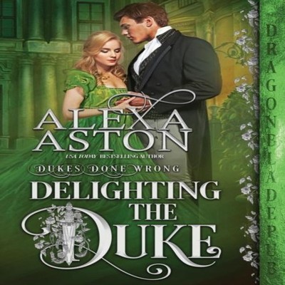 Delighting the Duke Alexa Aston Paperback Dragonblade Publishing