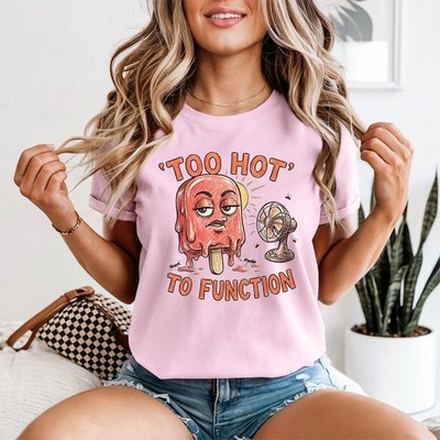 Too Hot To Function Damen T-Shirt Hitzewelle Humor Sommer Geschenk für Sie