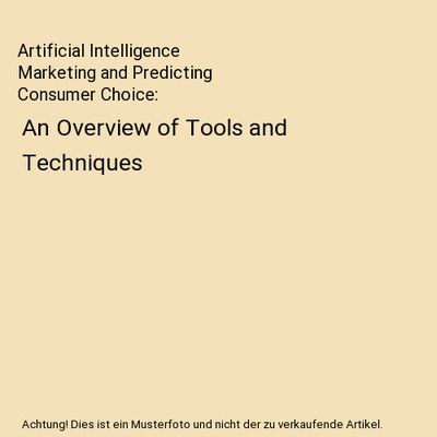 Artificial Intelligence Marketing and Predicting Consumer Choice: An Overview of