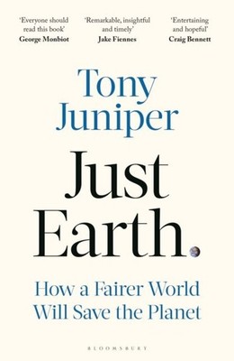 Just Earth: How a Fairer World Will Save the Planet by Tony Juniper