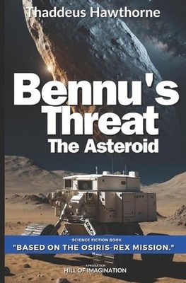 Bennu's Threat: The Asteroid by Hill Of Imagination Paperback Book