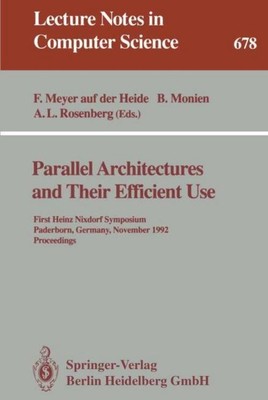 Parallel Architectures and Their Efficient Use Friedhelm Meyer Auf Der Heide