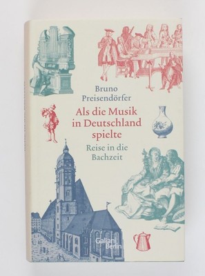 When Music Played in Germany: Journey into the Bach Period Preisendörfer, Bruno