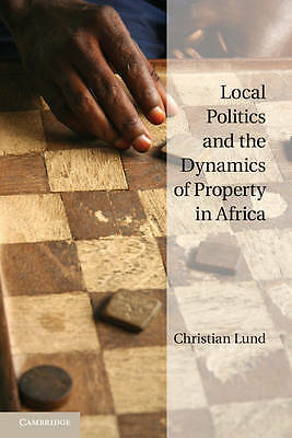 Local Politics and the Dynamics of Property in Africa Lund Paperback