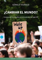 ¿Cambiar El Mundo? Comprender Los DesafíOs Sin Precedentes Del Siglo XXI Vignaud