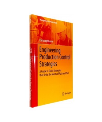 Engineering Production Control Strategies: A Guide to Tailor Strategies that Uni
