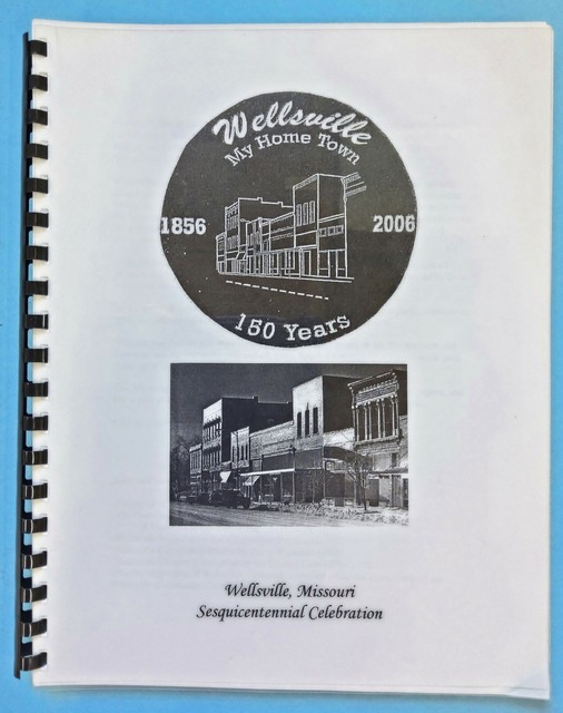 Wellsville My Home Town Wellsville Missouri 150 Years History
