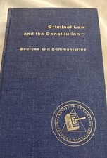 Criminal law and the constitution Sources and commentaries 1968