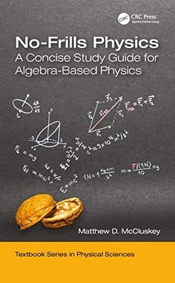 No-Frills Physics: A Concise Study Guide for Algebra-Based Physics by Matthew D