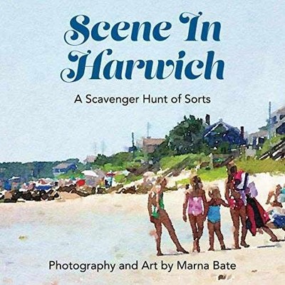 Scene in Harwich: A Scavenger Hunt of - Paperback, by Bate Marna - Very Good