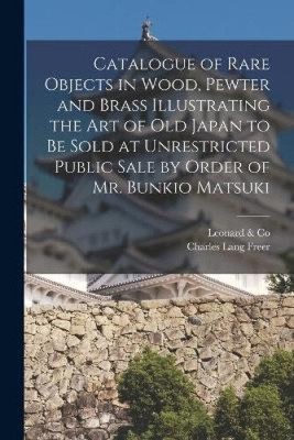 Catalogue of Rare Objects in Wood, Pewter and Brass Illustrating the Art of