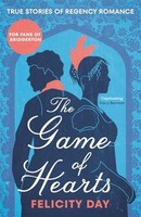 Felicity Day - Game Of Hearts True Stories Of Regency Romance - Pape - G245Z