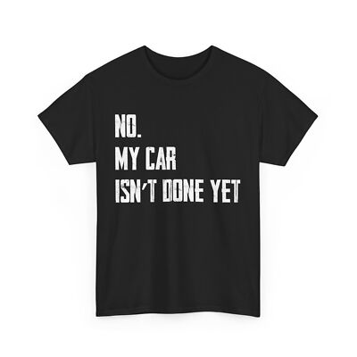 #ad Car Guy No My Car Isn#x27;t Done Yet Cars Racing Lovers T Shirt $19.99