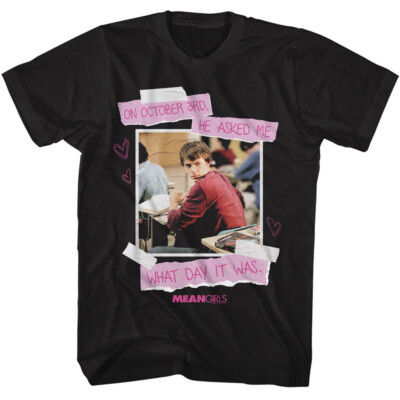 Mean Girls Movie On October 3rd He Asked Me What Day It Was Photo Men's T Shirt