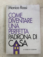 Libro Monica Rossi - Come diventare una perfetta padrona di casa 