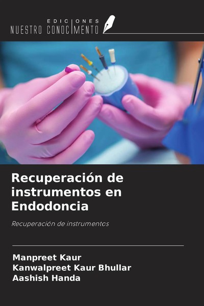 Manpreet Kaur (U. A.) | RecuperacióN De Instrumentos En Endodoncia | Taschenbuch-image