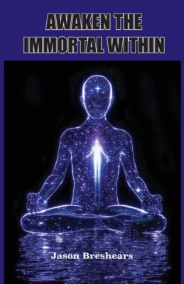 Awaken the Immortal Within Paperback   2022 by Jason Breshears