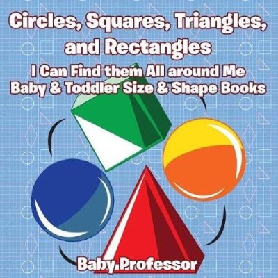 Circles, Squares, Triangles, and Rectangles: I Can Find them All Around Me -