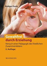Gewaltfrei durch Erziehung: Versuch einer Pä...
