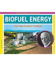 Biofuel Energy: Putting Plants to Work, Jessie Alkire
