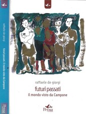 Futuri passati, il mondo visto da Campone. . Raffaele De Giorgi. 2010. .