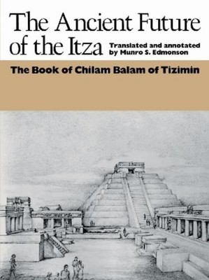 Munro S. Edmonson The Ancient Future of the Itza (Taschenbuch)