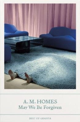 May We Be Forgiven (Best of Granta) by A.M. Homes [Paperback]