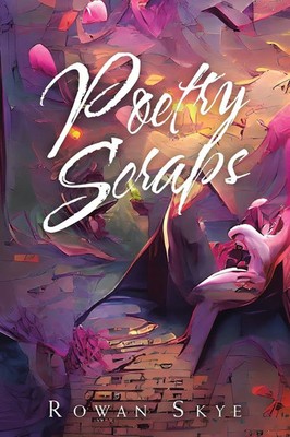 Poetry Scraps | Rowan Skye | Taschenbuch | Englisch | 2023 | AuthorHouse UK