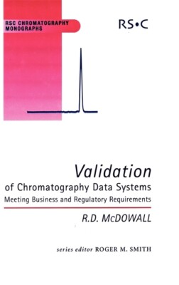 Validation Of Chromatography Data Systems: Meeting Business And Regulatory ...