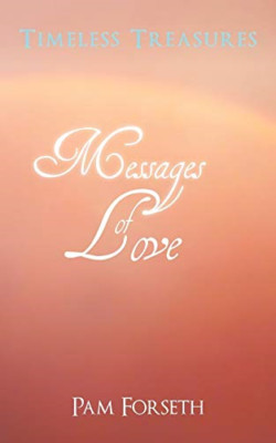Timeless Treasures: Messages of Love -  NEW Pam Forseth 2012