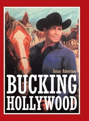Robertson - Bucking Hollywood - New hardback or cased book - X555z