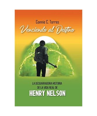 Venciendo Al Destino: La Desgarradora Historia De La Vida Real De ''Henry Nelson''