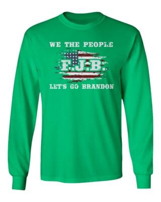We The People FJB Flag Lets Go Brandon Unisex Long Sleeve T-Shirt