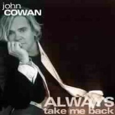 Always Take Me Back John Cowan audioCD Used - Very Good