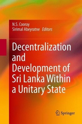 Dezentralisierung und Entwicklung Sri Lankas innerhalb einer Einheit... - 9789811350900