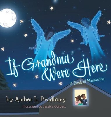 If Grandma Were Here Amber L. Bradbury