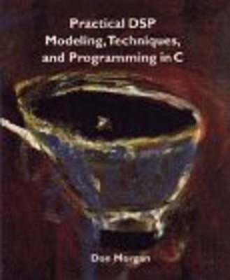 Practical DSP Modeling, Techniques, and Programming in C Paperbac