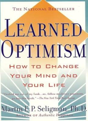 Learned Optimism: How to Change Your Mind and Your Life By Marti