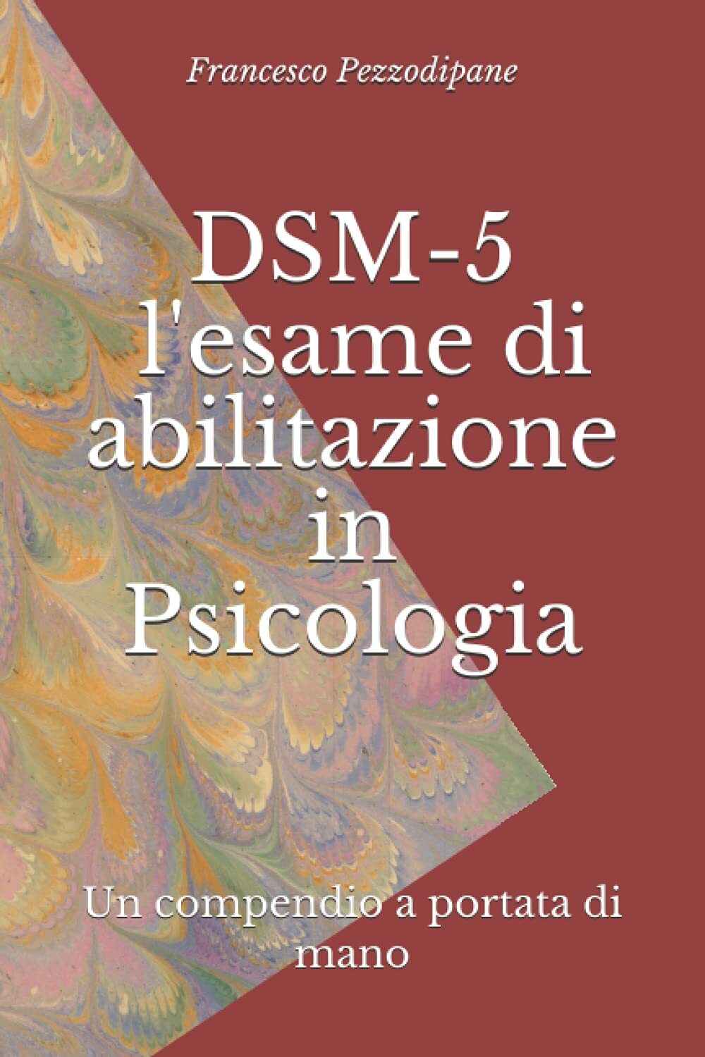 DSM-5 l’esame Di Abilitazione in Psicologia (Annotato) Un Compendio a Portata Di